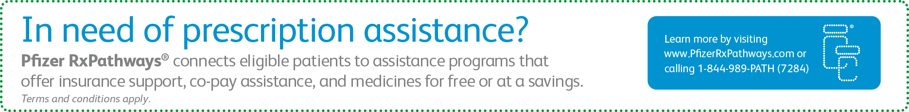 Pfizer RxPathways connects eligible patients to assistance programs that offer insurance support, co-pay assistance, and medicines for free at a savings. 